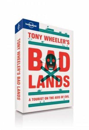 Lonely Planet: Tony Wheeler's Badlands, 2nd Ed by Tony Wheeler