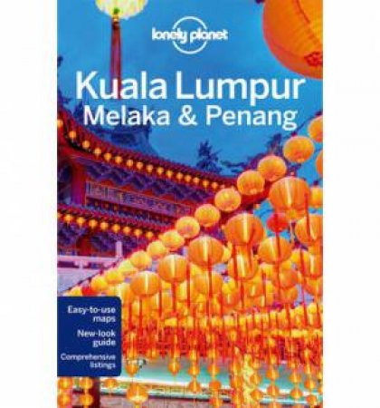 Lonely Planet: Kuala Lumpur, Melaka & Penang - 3rd Ed by Simon Richmond