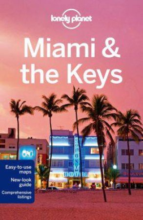 Lonely Planet: Miami And the Keys - 7th Ed by Lonely Planet