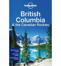 Lonely Planet British Columbia  the Canadian Rockies  6th ed
