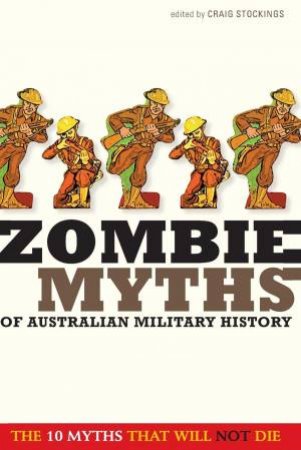 Zombie Myths of Australian Military History by Various