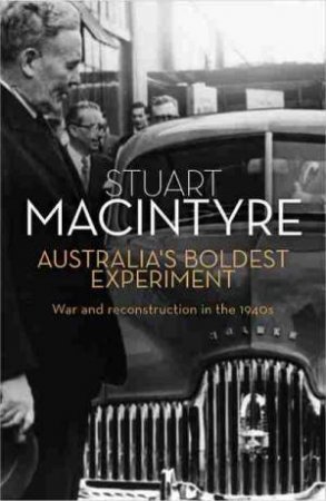 Australia's Boldest Experiment by Stuart Macintyre