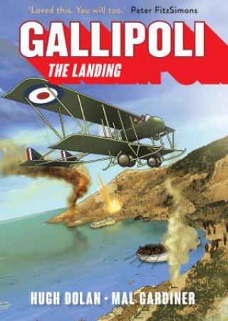 Gallipoli: The Landing by Hugh Dolan & Mal Gardiner