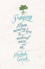 Fraying Mum memory loss the medical maze and me