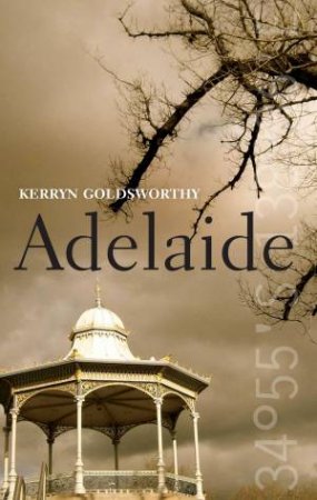 Adelaide by Kerryn Goldsworthy