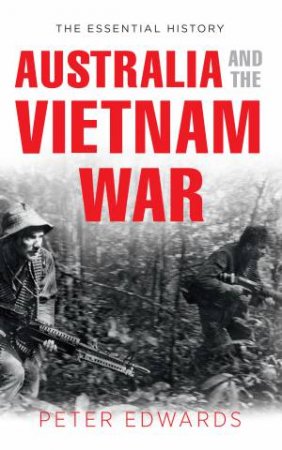 Australia and the Vietnam War by Peter Edwards