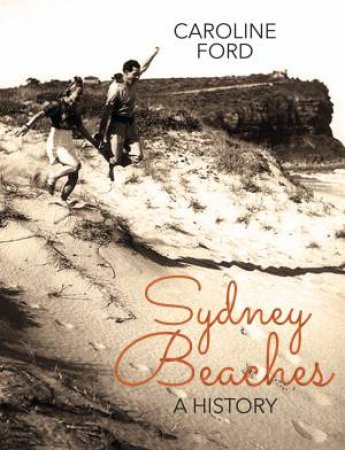Sydney Beaches: A History by Caroline Ford