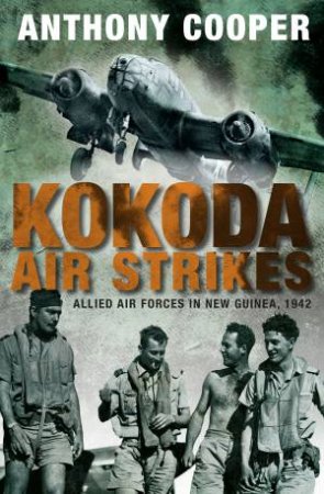Kokoda Air Strikes by Anthony Cooper