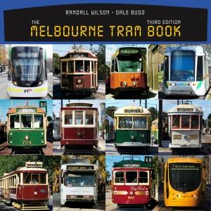 The Melbourne Tram Book - 3rd Ed. by Randall Wilson & Dale Budd