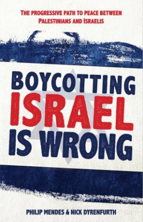 Boycotting Israel is Wrong by Philip Mendes & Nick Dyrenfurth