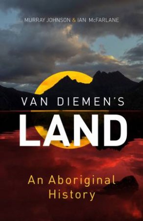 Van Diemen's Land by Murray Johnson & Ian McFarlane