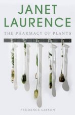 Janet Laurence The Pharmacy of Plants