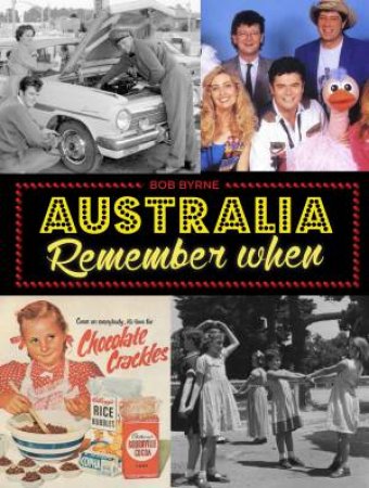 Australia Remember When by Bob Byrne