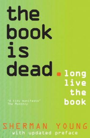 The Book is Dead (Long Live the Book) by Sherman Young
