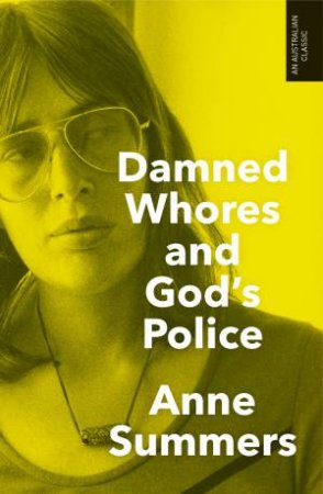 Damned Whores and God's Police by Anne Summers