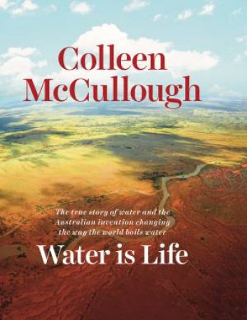 Water is Life by Colleen McCullough