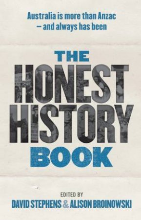 The Honest History Book by David Stephens & Alison Broinowski
