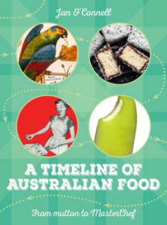 A Timeline of Australian Food by Jan O'Connell