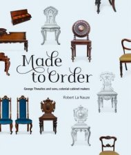 Made To Order George Thwaites  Sons Colonial Cabinetmakers