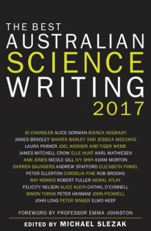 The Best Australian Science Writing 2017 by Michael Slezak & Emma Johnston