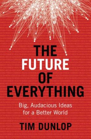 The Future Of Everything by Tim Dunlop