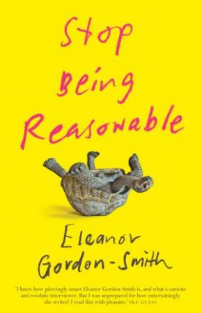 Stop Being Reasonable by Eleanor Gordon-Smith