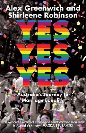 Yes Yes Yes by Shirleene Robinson & Alex Greenwich