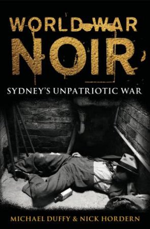 World War Noir by Michael Duffy & Nick Hordern