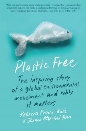 Plastic Free by Rebecca Prince-Ruiz & Joanna Atherfold Finn