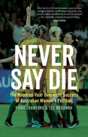 Never Say Die by Fiona Crawford & Lee McGowan