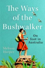 The Ways Of The Bushwalker