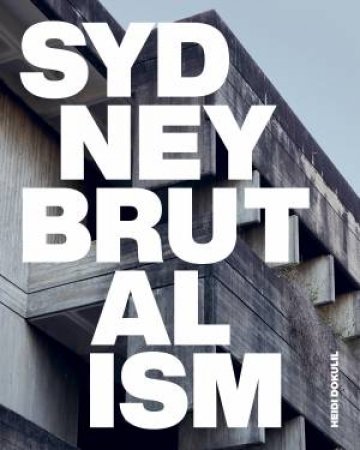 Sydney Brutalism by Heidi Dokulil