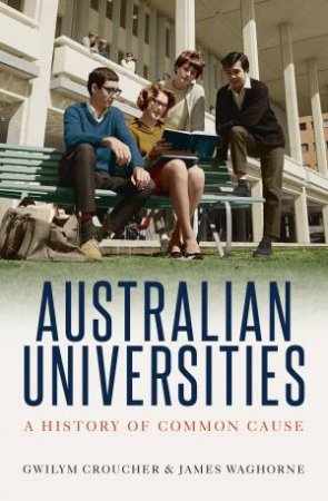 Australian Universities by Gwilym Croucher & James Waghorne