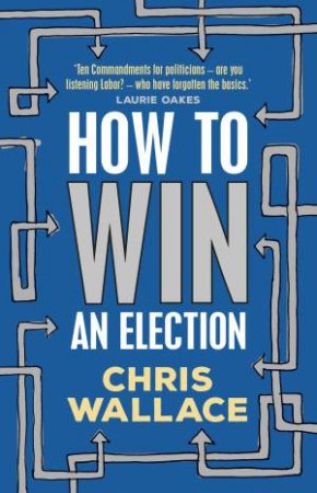 How To Win An Election by Chris Wallace