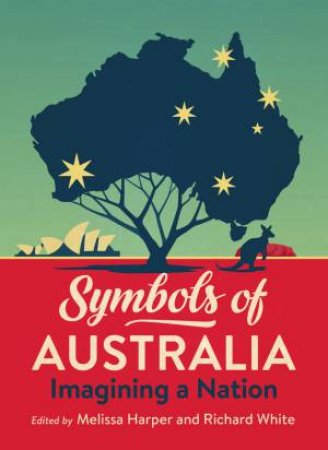 Symbols Of Australia by Richard White & Melissa Harper