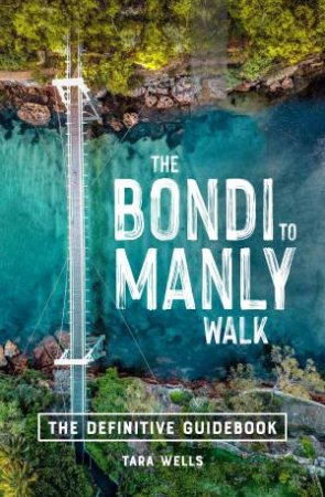 The Bondi To Manly Walk by Tara Wells