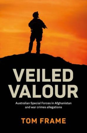 Veiled Valour by Tom Frame