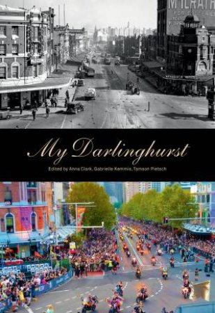 My Darlinghurst by Anna Clark & Gabrielle Kemmis & Tamson Pietsch