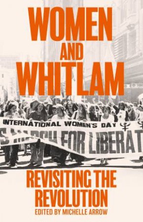 Women And Whitlam by Michelle Arrow