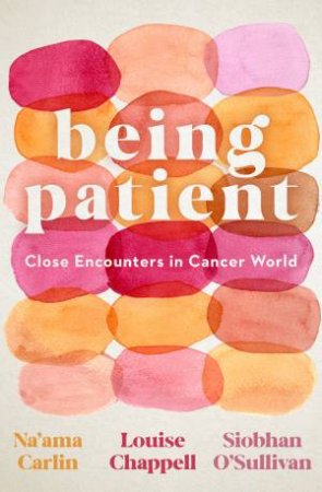 Being Patient by Na'ama Carlin & Louise Chappell & Siobhan O'Sullivan