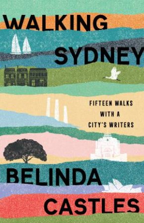 Walking Sydney by Belinda Castles