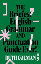 The Briefest English Grammar And Punctuation Guide Ever