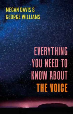 Everything You Need To Know About The Voice by Megan Davis & George Williams