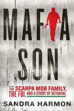 Mafia Son The Scarpa Mob Family The FBI and a Story of Betrayal