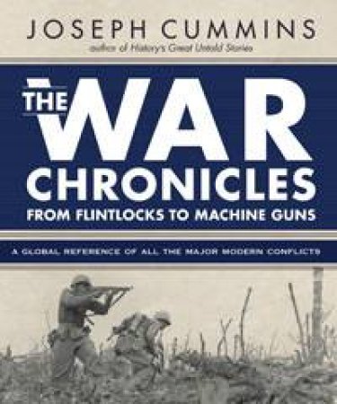 War Chronicles: From Flintlocks to Machine Guns by Joseph Cummins