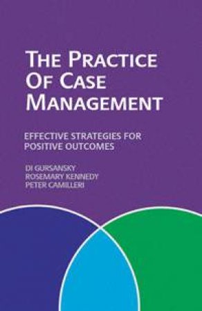 The Practice of Case Management by D Gursansky & R Kennedy & P Camilleri