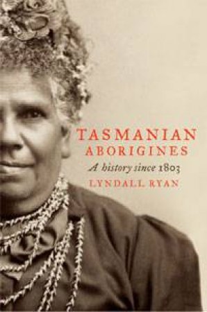 Tasmanian Aborigines by Lyndall Ryan