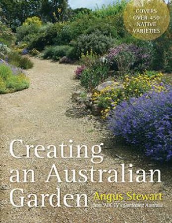 Creating an Australian Garden by Angus Stewart