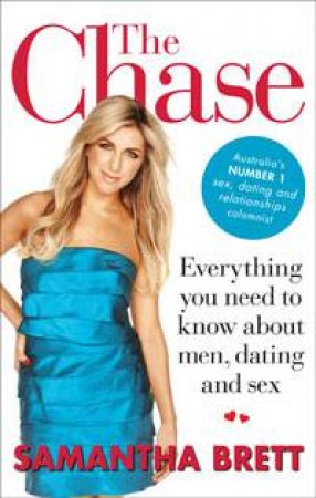 The Chase: Everything You Need to Know About Men, Dating and Sex by Samantha Brett