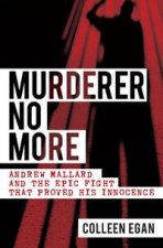 Murderer No More Andrew Mallard and the Epic Fight That Proved His Innocence